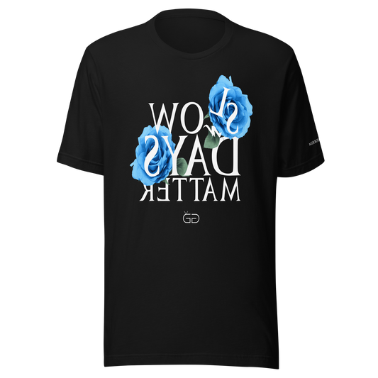 Slow Days Matter T-Shirt