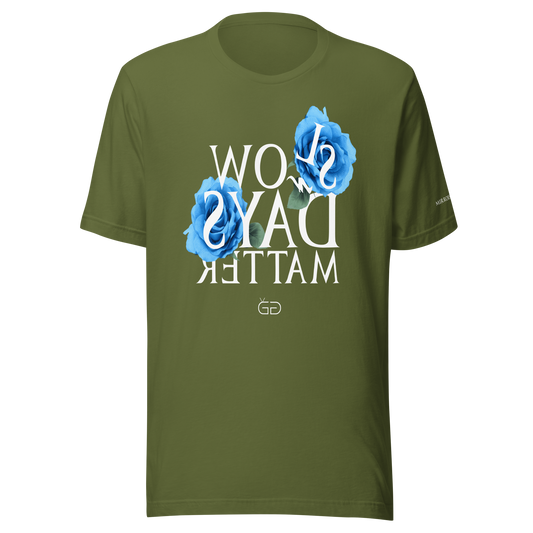Slow Days Matter T-Shirt